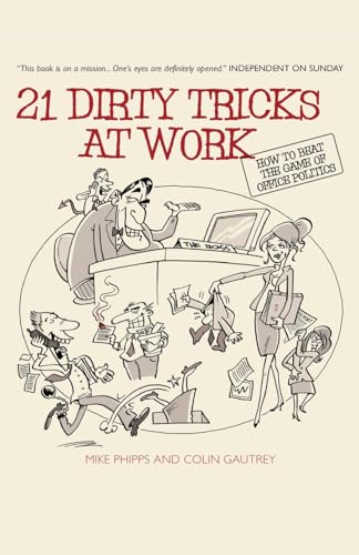 21 Dirty Tricks at Work: How to Beat the Game of Office Politics von Wiley