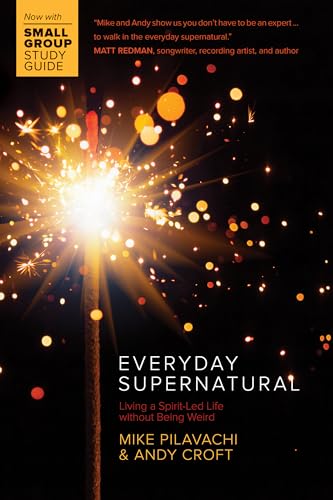 Everyday Supernatural: Living a Spirit-Led Life without Being Weird