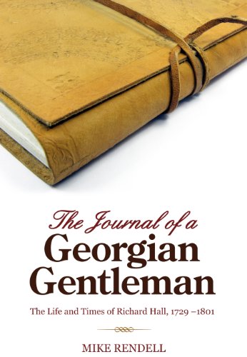 The Journal of a Georgian Gentleman: The Life and Times of Richard Hall 1729-1801 von Book Guild Publishing Ltd