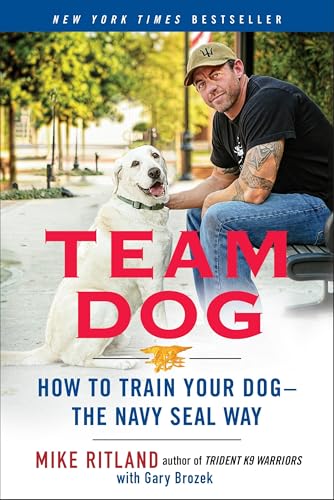 Team Dog: How to Train Your Dog--the Navy SEAL Way von G.P. Putnam's Sons