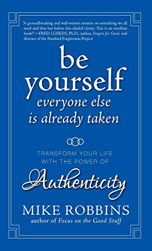Be Yourself, Everyone Else is Already Taken: Transform Your Life with the Power of Authenticity von Wiley