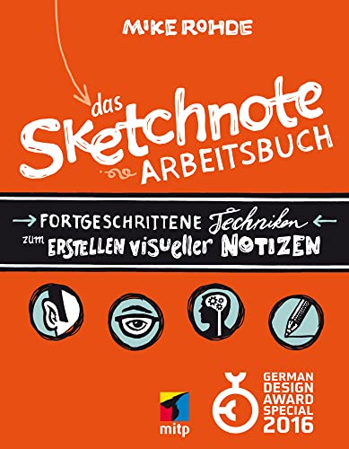 Das Sketchnote Arbeitsbuch (mitp Kreativ): Fortgeschrittene Techniken zum Erstellen visueller Notizen