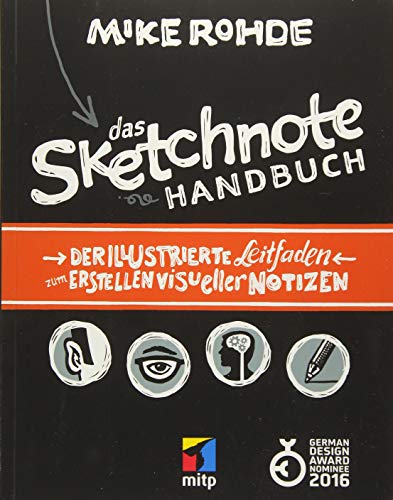 Das Sketchnote Handbuch: Der illustrierte Leitfaden zum Erstellen visueller Notizen (mitp Kreativ)
