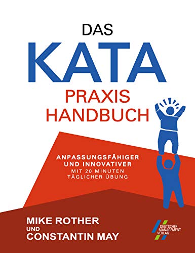Das KATA Praxishandbuch - anpassungsfähiger und innovativer mit 20 Minuten täglicher Übung von Deutscher Management Verlag