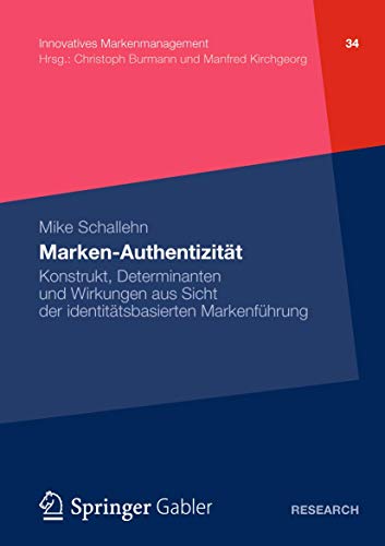 Marken-Authentizität: Konstrukt, Determinanten und Wirkungen aus Sicht der identitätsbasierten Markenführung (Innovatives Markenmanagement, Band 34) von Gabler Verlag
