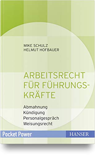Arbeitsrecht für Führungskräfte: - Abmahnung - Kündigung - Personalgespräch - Weisungsrecht (Pocket Power) von Hanser Fachbuchverlag