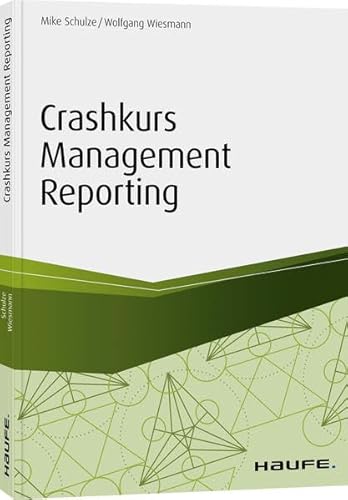 Crashkurs Management Reporting (Haufe Fachbuch) von Haufe-Lexware