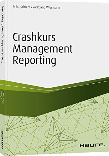 Crashkurs Management Reporting (Haufe Fachbuch) von Haufe-Lexware