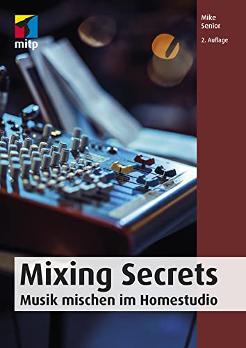 Mixing Secrets: Musik mischen im Homestudio (mitp Audio)