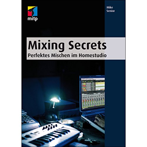 Mixing Secrets: Perfektes Mischen im Homestudio (mitp Audio)