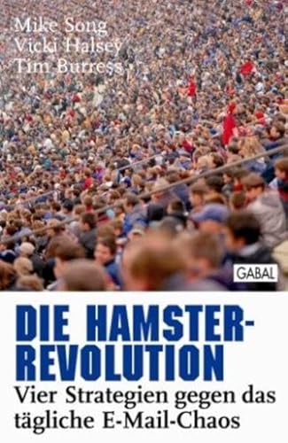 Die Hamster-Revolution: Vier Strategien gegen das tägliche E-Mail-Chaos (Dein Erfolg)