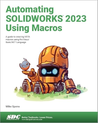 Automating Solidworks 2023 Using Macros: A Guide to Creating Vsta Macros Using the Visual Basic.net Language von SDC Publications