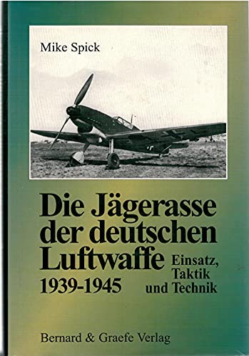 Die Jägerasse der Luftwaffe: Ihr Einsatz, ihre Taktik und Technik