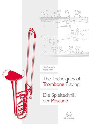 The Techniques of Trombone Playing / Die Spieltechnik der Posaune: Mit 92 Sound-Files und 5 neu komponierten Etüden zum Download. Ausgezeichnet mit ... Musikeditionspreis 'Best Edition' 2018 von Bärenreiter Verlag