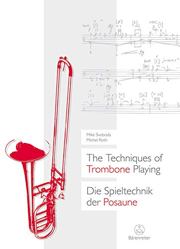 The Techniques of Trombone Playing / Die Spieltechnik der Posaune: Mit 92 Sound-Files und 5 neu komponierten Etüden zum Download. Ausgezeichnet mit ... Musikeditionspreis 'Best Edition' 2018
