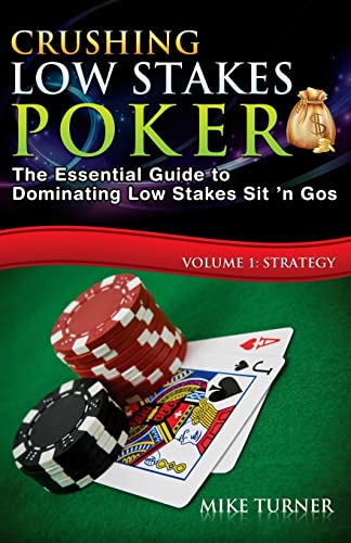 Crushing Low Stakes Poker: The Essential Guide to Dominating Low Stakes Sit 'n Gos, Volume 1: Strategy von Createspace Independent Publishing Platform