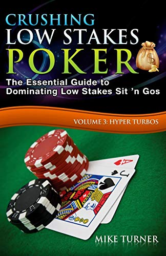 Crushing Low Stakes Poker: The Essential Guide to Dominating Low Stakes Sit 'n Gos, Volume 3: Hyper Turbos von Createspace Independent Publishing Platform