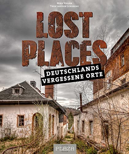 Lost Places: Deutschlands vergessene Orte von PLAZA