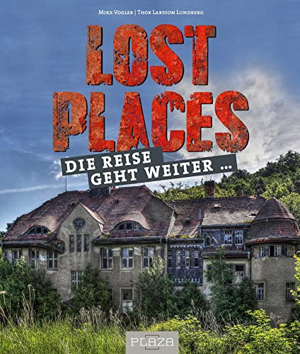 Lost Places: Die Reise geht weiter … von PLAZA