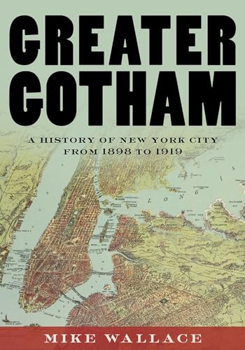 Greater Gotham: A History of New York City from 1898 to 1919 (Gotham, 2, Band 2) von OUP USA