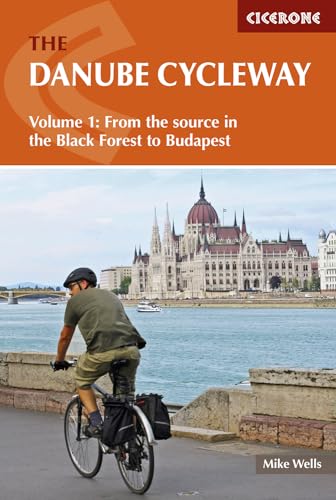 The Danube Cycleway Volume 1: From the source in the Black Forest to Budapest (Cicerone guidebooks)