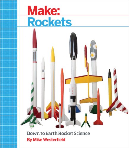 Make: Rockets: Down-to-Earth Rocket Science von Maker Media, Inc