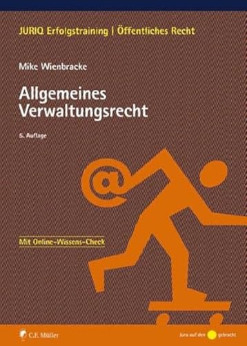 Allgemeines Verwaltungsrecht: Mit Online-Wissens-Check (JURIQ Erfolgstraining) von C.F. Müller