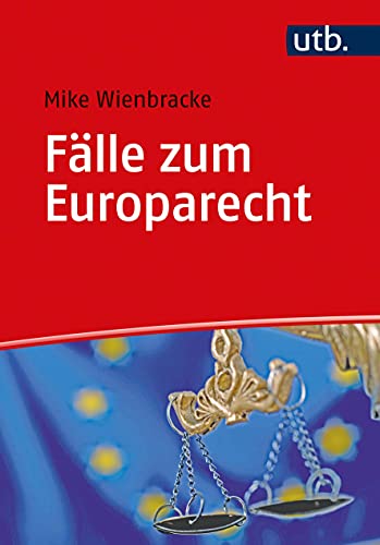 Fälle zum Europarecht: Europäische Grundfreiheiten – Allgemeines Diskriminierungsverbot und allgemeines Freizügigkeitsrecht – Europäische Grundrechte Fälle zum Europarecht: Europäische Grundfreiheiten – Allgemeines Diskriminierungsverbot und allgemeines Freizügigkeitsrecht – Europäische Grundrechte