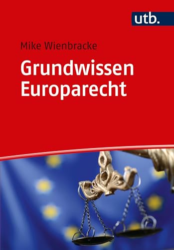 Grundwissen Europarecht Grundwissen Europarecht von UTB GmbH