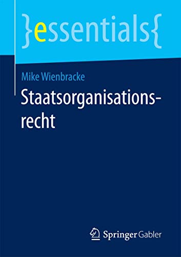 Staatsorganisationsrecht (essentials) von Springer Gabler
