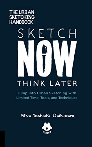 The Urban Sketching Handbook Sketch Now, Think Later: Jump into Urban Sketching with Limited Time, Tools, and Techniques (5) von Quarry Books