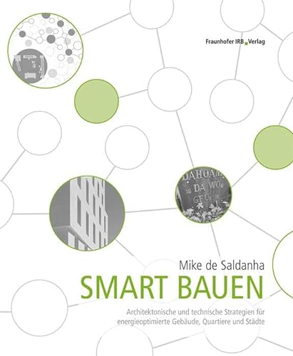 Smart bauen: Architektonische und technische Strategien für energieoptimierte Gebäude, Quartiere und Städte. von Fraunhofer Irb Stuttgart