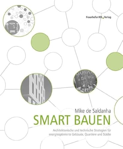 Smart bauen: Architektonische und technische Strategien für energieoptimierte Gebäude, Quartiere und Städte.