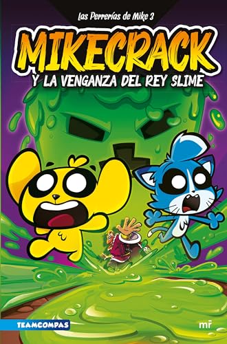 Las Perrerías de Mike 3. Mikecrack y la venganza del rey Slime (Universo Compas, Band 3)