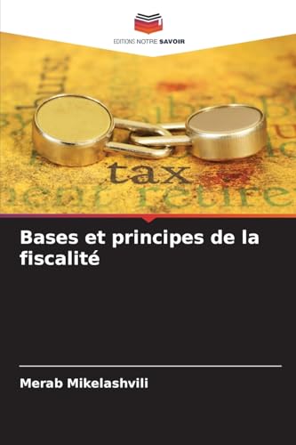 Bases et principes de la fiscalité von Editions Notre Savoir