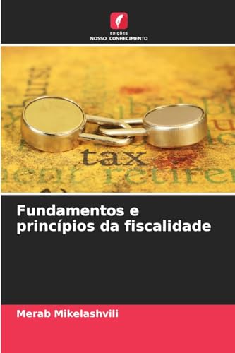 Fundamentos e princípios da fiscalidade von Edições Nosso Conhecimento