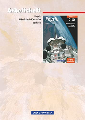 Physik - Ausgabe Volk und Wissen - Mittelschule Sachsen - 10. Schuljahr: Arbeitsheft Physik - Ausgabe Volk und Wissen - Mittelschule Sachsen - 10. Schuljahr: Arbeitsheft