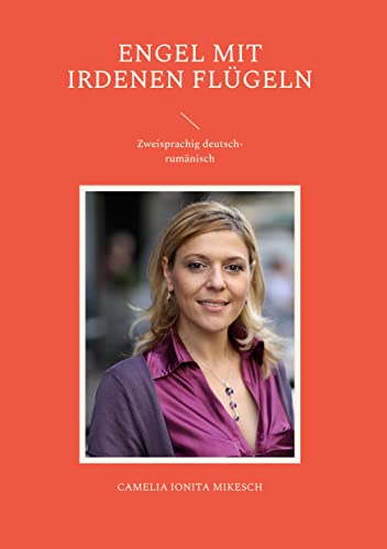Engel mit irdenen Flügeln: Zweisprachig deutsch-rumänisch von Book on Demand