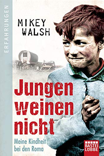 Jungen weinen nicht: Meine Kindheit bei den Roma Jungen weinen nicht: Meine Kindheit bei den Roma