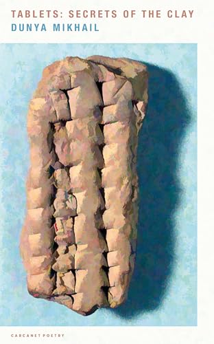 Tablets: Secrets of the Clay Tablets: Secrets of the Clay von Carcanet Poetry