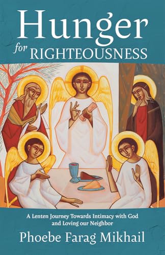 Hunger for Righteousness: A Lenten Journey Towards Intimacy With God and Loving Our Neighbor Hunger for Righteousness: A Lenten Journey Towards Intimacy With God and Loving Our Neighbor von Paraclete Press