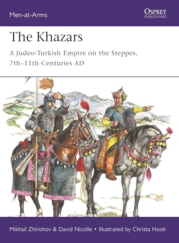 The Khazars: A Judeo-Turkish Empire on the Steppes, 7th–11th Centuries AD (Men-at-Arms, Band 522) von Bloomsbury