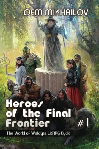 Heroes of the Final Frontier (Book #1): LitRPG Series von Magic Dome Books in collaboration with 1C-Publishing