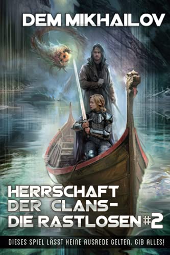 Herrschaft der Clans - Die Rastlosen (Buch 2): LitRPG-Serie von Magic Dome Books in Zusammenarbeit mit 1C-Publishing