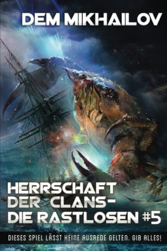 Herrschaft der Clans - Die Rastlosen (Buch 5): LitRPG-Serie