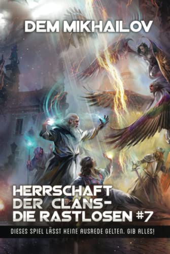 Herrschaft der Clans - Die Rastlosen (Buch 7): LitRPG-Serie von Magic Dome Books in Zusammenarbeit mit 1C-Publishing