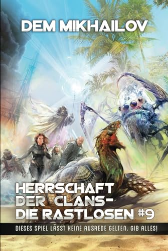 Herrschaft der Clans - Die Rastlosen (Buch 9): LitRPG-Serie