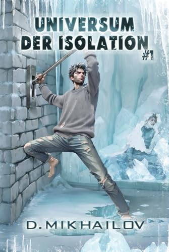 Universum der Isolation (Buch 1): Eine Portal Progression-Abenteuer Serie von Magic Dome Books in Zusammenarbeit mit 1C-Publishing