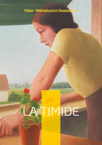 La Timide: Un chef-d'oeuvre de la littérature russe explorant les profondeurs de l'âme humaine à travers un drame psychologique poignant von BoD – Books on Demand – Frankreich
