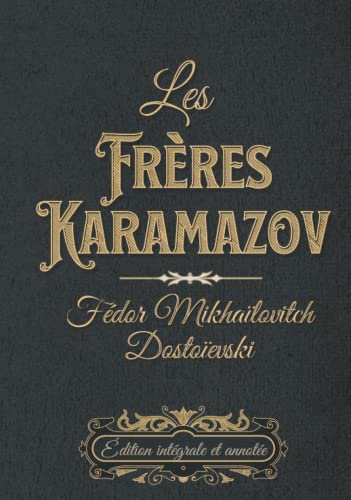 Les Frères Karamazov Édition intégrale et annotée: Classic collector